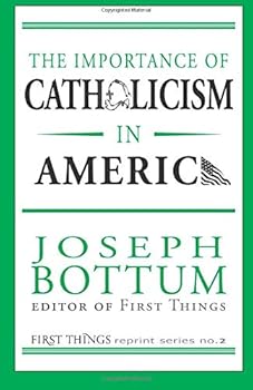 Paperback The Importance of Catholicism in America: First Things Reprint Series Book
