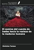  El camino del cuento de hadas hacia la realeza de la madurez humana