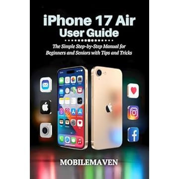 iPhone 17 Air User Guide: The Simple Step-by-Step Manual for Beginners and Seniors with Tips and Tricks (The Ultimate Mobile Mastery) (English Edition)