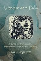 Wander and Delve: A Journal for Bright, Creative, Highly Sensitive People Forging Their Way B0C1J2WPDN Book Cover
