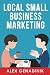 Local Small Business Marketing: Best ways to promote a local business or service