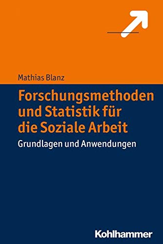 Forschungsmethoden und Statistik für die Soziale Arbeit: Grundlagen und Anwendungen Forschungsmethoden und Statistik für die Soziale Arbeit: Grundlagen und Anwendungen