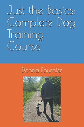 Just the Basics: Complete Dog Training Course