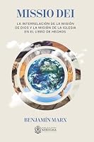 Missio Dei.: La interralación de la misión de Dios y la misión de la Iglesia en el libro de los Hechos (Spanish Edition) 196229661X Book Cover