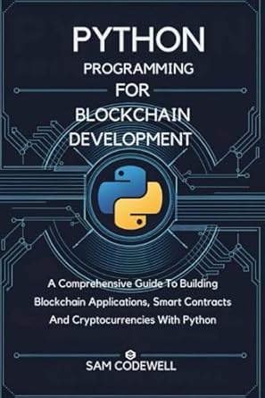 Python Programming For Blockchain Development: A Comprehensive Guide To ...