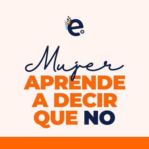 MUJER APRENDE A DECIR QUE NO - Episodio 7 - Ellas