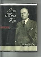 Peter Martin Wege a Biography 1870-1947 B003ZKB1Z0 Book Cover