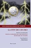  La fin de l\'Euro: France-Allemagne ; visions comparées de l\'organisation monétaire de l\'Europe