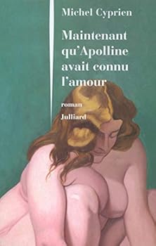 Paperback Maintenant qu'Apolline avait connu l'amour [French] Book