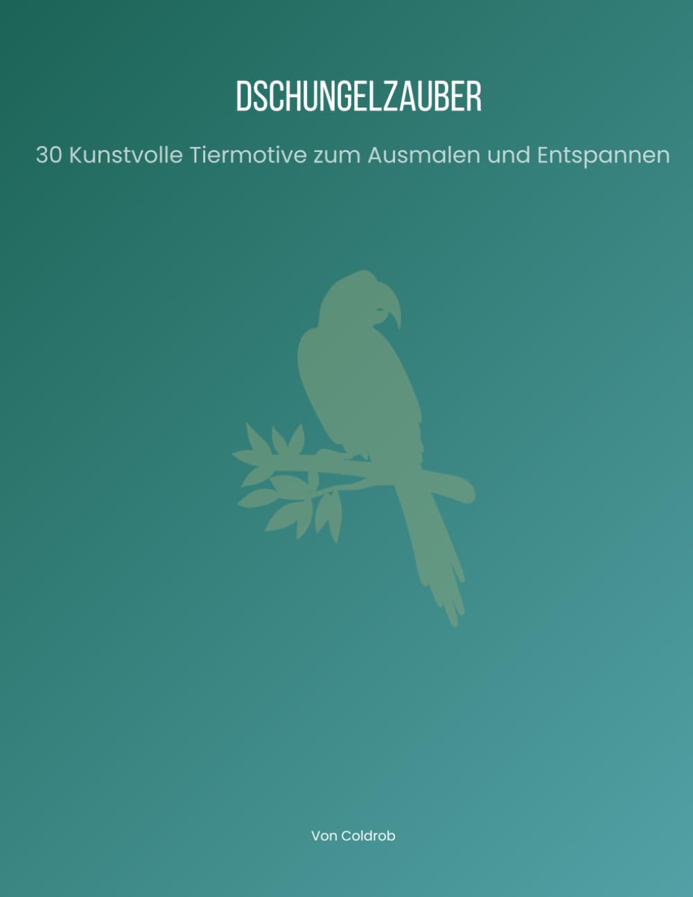 Dschungelzauber - 30 kunstvolle Tiermotive zum Ausmalen und Entspannen: Entdecke die wilde Schönheit des Dschungels und bringe Farbe in dein Leben!