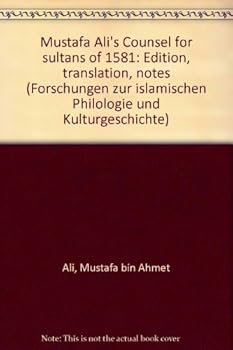 Mustafa Ali's Counsel for Sultans of 1581: Edition, Translation, Notes. II. Part