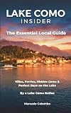 Lake Como Insider: The Essential Local Guide — Villas, Ferries, Hidden Gems & Perfect Days on the Lake. By a Lake Como Native.