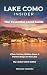 Lake Como Insider: The Essential Local Guide — Villas, Ferries, Hidden Gems & Perfect Days on the Lake. By a Lake Como Native.