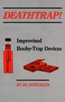 Deathtrap!: Improvised Booby-Trap Devices 0873645197 Book Cover