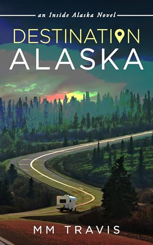 Destination Alaska: an Inside Alaska Novel (English Edition)