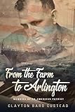 From the Farm to Arlington: Memoirs of an American Patriot
