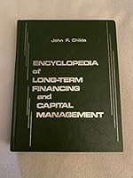 Encyclopedia of long-term financing and capital management 0132761130 Book Cover