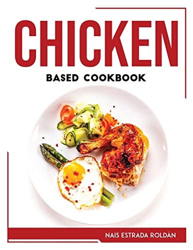 Chicken Based Cookbook