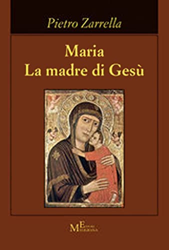 Maria. La Madre Di Gesù