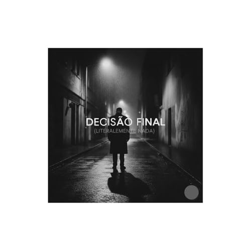 Decisão Final (Literalmente Nada)