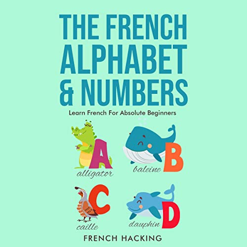 The French Alphabet & Numbers Learn French for Absolute