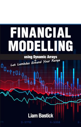 Financial Modelling using Dynamic Arrays: Let Lambdas Extend Your Range (English Edition)