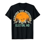 Elkton, Maryland - Explore The Outdoors T-Shirt