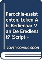 Parochie-Assistenten: Leken ALS Bedienaar Van de Eredienst? 9042906812 Book Cover