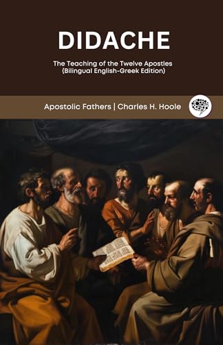 Didache: The Teaching of the Twelve Apostles (Bilingual English-Greek Edition)