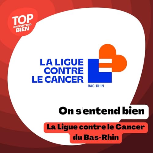 On s'entend bien - la Ligue contre le Cancer du Bas-Rhin