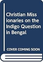 Christian Missionaries on the Indigo Question in Bengal 8185195234 Book Cover