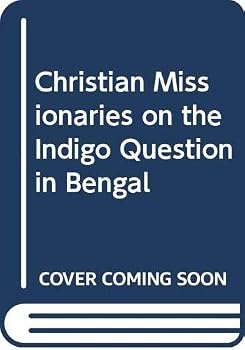 Hardcover Christian Missionaries on the Indigo Question in Bengal Book
