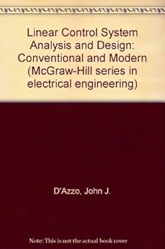 Hardcover Linear Control System Analysis and Design: Conventional and Modern (McGraw-Hill Electrical and Electronic Engineering Series) Book