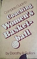 Complete Guide to Coaching Women's Basketball 0131604651 Book Cover