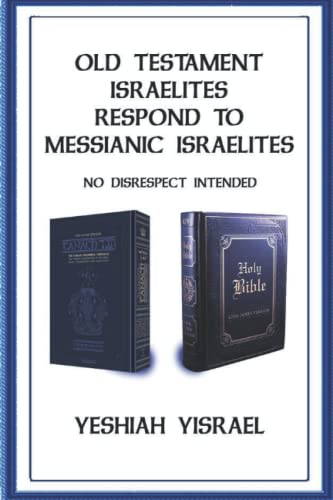 Old Testament Israelites Respond to Messianic Israelites: No Disrespect Intended