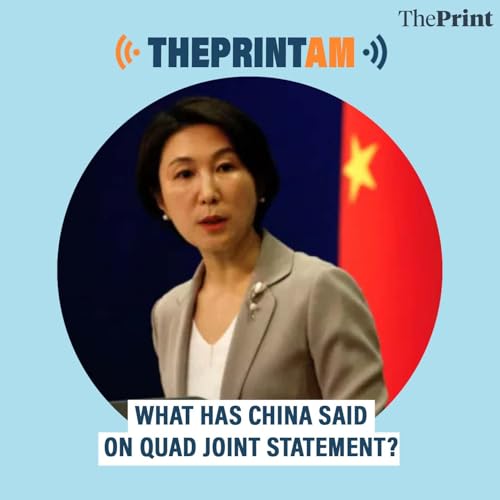 ThePrintAM: What has China said on Quad joint statement?