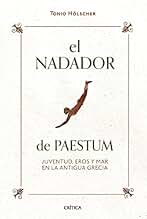 El nadador de Paestum: Juventud, eros y mar en la antigua Grecia (Ares y Mares)