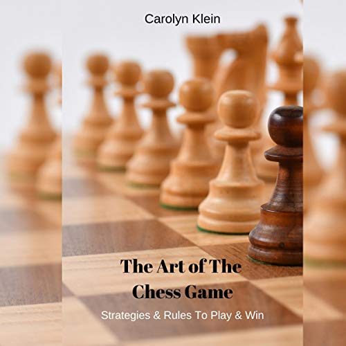 Cover art for The Art of the Chess Game: Strategies & Rules to Play & Win