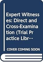 Expert Witnesses: Direct and Cross-examination (Trial Practice Library) 0471633879 Book Cover