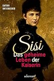 Cover zum Buch Sisi: Das geheime Leben der Kaiserin