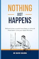 Nothing Just Happens 1650090536 Book Cover