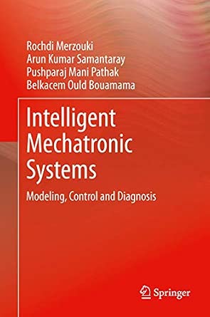 Intelligent Mechatronic Systems: Modeling, Control and Diagnosis 2013th Edition-Wow! eBook