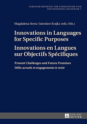 Innovations in Languages for Specific Purposes Innovations en Langues sur Objectifs Spécifiques: Present Challenges and Future Promises Défis actuels et engagements a venir Innovations in Languages for Specific Purposes Innovations en Langues sur Objectifs Spécifiques: Present Challenges and Future Promises Défis actuels et engagements a venir