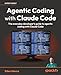 Agentic Coding with Claude Code: The everyday developer's guide to agentic coding with Claude Code