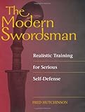 THE MODERN SWORDSMAN - Realistic Training for Serious Self-Defense