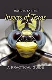 Insects of Texas: A Practical Guide (Volume 39) (W. L. Moody Jr. Natural History Series)