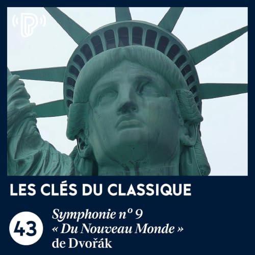La Symphonie n&deg; 9 &laquo; Du Nouveau Monde &raquo; de Dvoř&aacute;k | Les Cl&eacute;s du classique #43