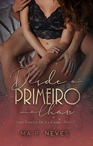 Desde O Primeiro Olhar : Família De La Costa - Livro 03