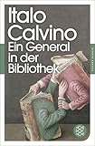 Ein General in der Bibliothek: Erzählungen (Fischer Klassik) - Italo Calvino Übersetzer: Burkhart Kroeber 