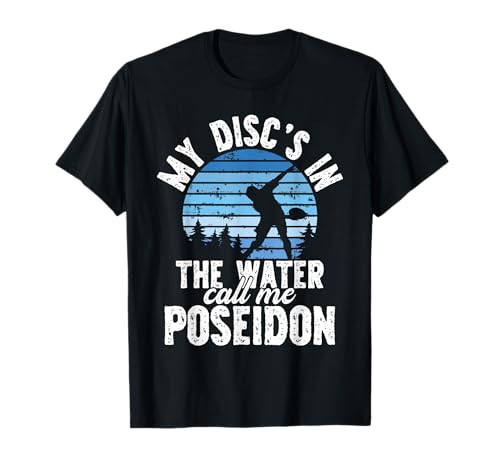 My Disc’s in The Water Call Me Poseidon Funny Disc Golf T-Shirt